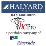 Berkery Noyes Represented The Riverside Company on the Sale of HCPro Holdings, Inc. to Halyard Capital, LLC.